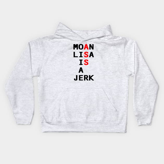 Moan Lisa Ass Kids Hoodie by moanlisa